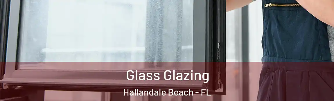  Glass Glazing Hallandale Beach - FL