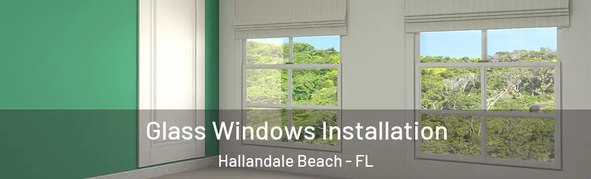 Glass Windows Installation Hallandale Beach - FL